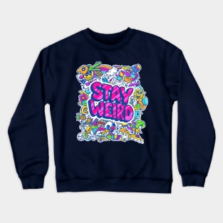 Stay Weird Crewneck Sweatshirt